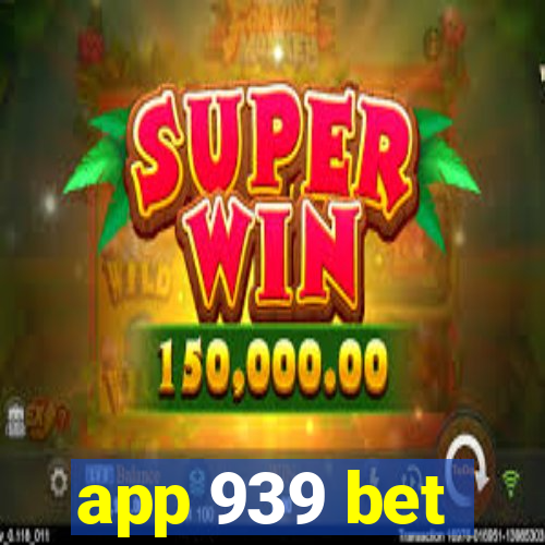 app 939 bet